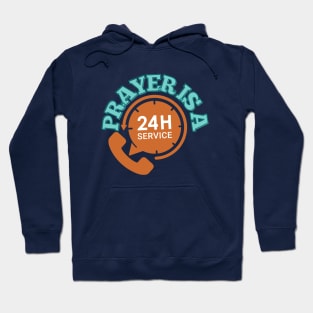 Prayer is a 24 hour service Hoodie